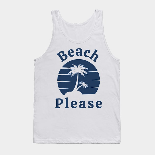 Beach Please. Fun Summer, Beach, Sand, Surf Design. Tank Top by That Cheeky Tee